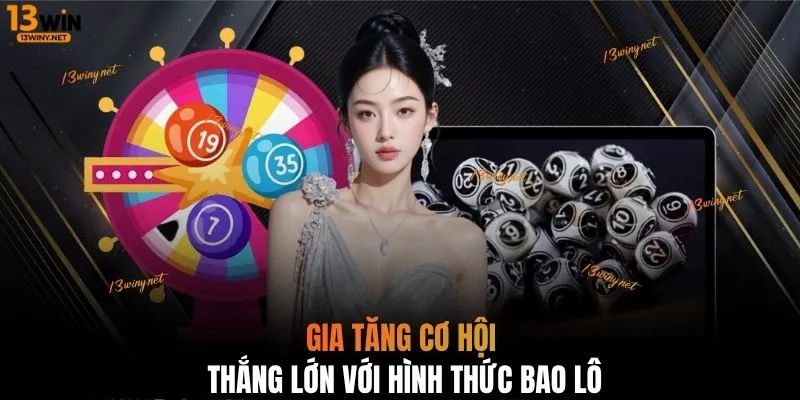 Gia tăng cơ hội thắng lớn với hình thức bao lô